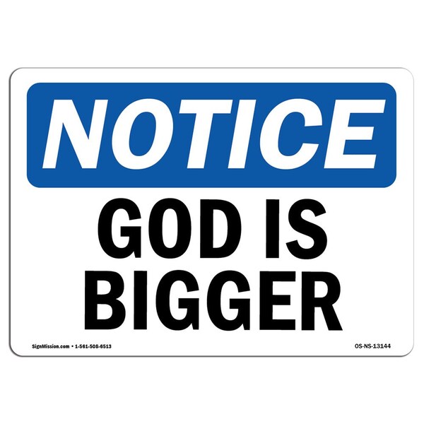 Safety Sign, OSHA Notice, 7" Height, Aluminum, God Is Bigger Sign, Landscape